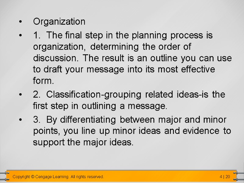 Organization  1.  The final step in the planning process is organization, determining